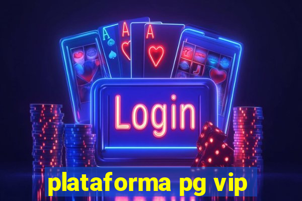 plataforma pg vip